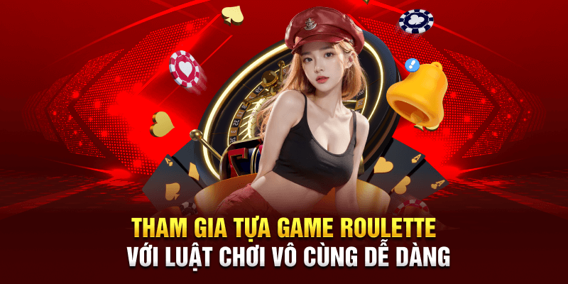 Tham gia tựa game roulette với luật chơi vô cùng dễ dàng