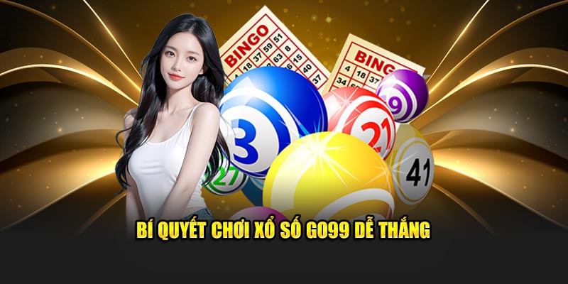 Bí quyết chơi xổ số Go99 từ chuyên gia để dễ thắng