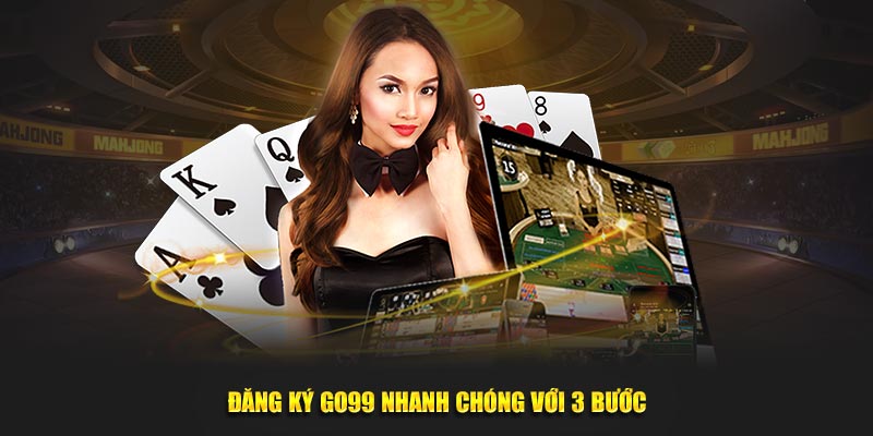 Đăng ký GO99 vài phút với 3 bước